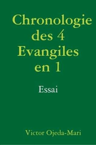 Cover of Chronologie des 4 Evangiles en un - Essai