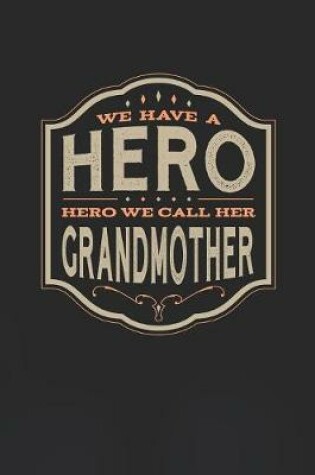 Cover of We Have A Hero We Call Her Grandmother