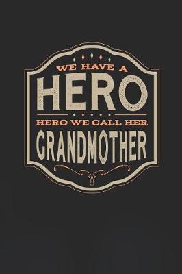 Book cover for We Have A Hero We Call Her Grandmother