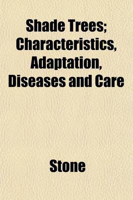 Book cover for Shade Trees; Characteristics, Adaptation, Diseases and Care