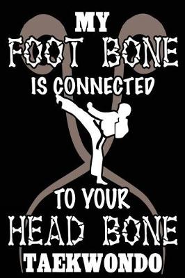 Book cover for My Foot Bone is Connected to Your Head Bone Taekwondo