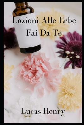 Book cover for Lozioni Alle Erbe Fai Da Te