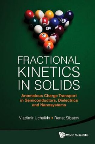 Cover of Fractional Kinetics In Solids: Anomalous Charge Transport In Semiconductors, Dielectrics And Nanosystems