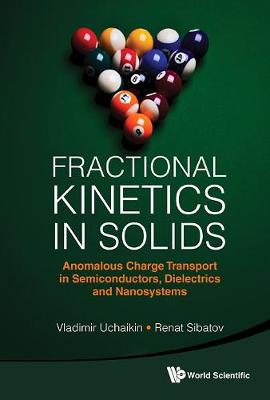 Cover of Fractional Kinetics In Solids: Anomalous Charge Transport In Semiconductors, Dielectrics And Nanosystems