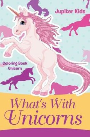 Cover of What's With Unicorns