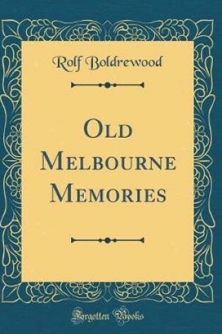 Cover of Old Melbourne Memories (Classic Reprint)
