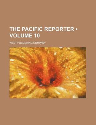 Book cover for The Pacific Reporter (Volume 10)