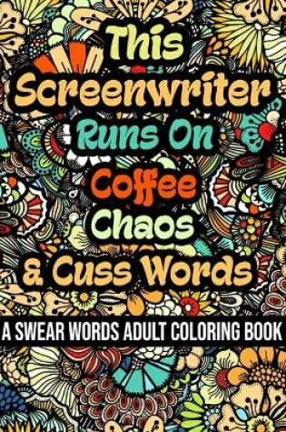 Cover of This Screenwriter Runs On Coffee, Chaos and Cuss Words