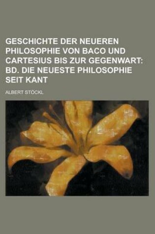 Cover of Geschichte Der Neueren Philosophie Von Baco Und Cartesius Bis Zur Gegenwart