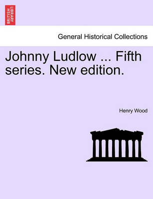 Book cover for Johnny Ludlow ... Fifth Series. New Edition.