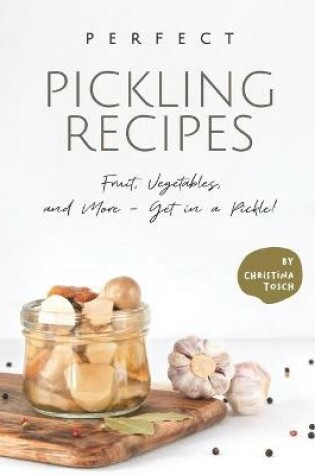 Cover of Perfect Pickling Recipes