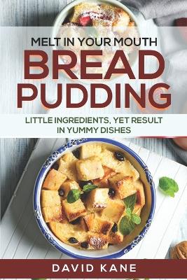 Book cover for Melt in your mouth bread pudding