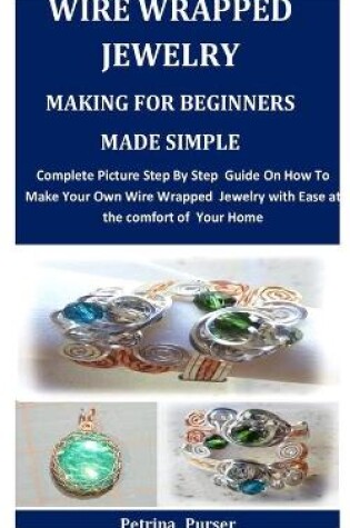 Cover of Wire Wrapped Jewelry Making For Beginners Made Simple
