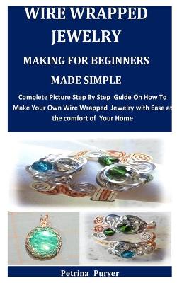 Book cover for Wire Wrapped Jewelry Making For Beginners Made Simple