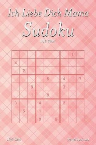 Cover of Ich Liebe Dich Mama Sudoku - 276 Rätsel