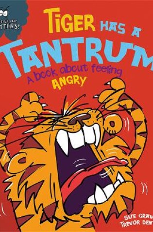 Cover of Tiger Has a Tantrum - A book about feeling angry