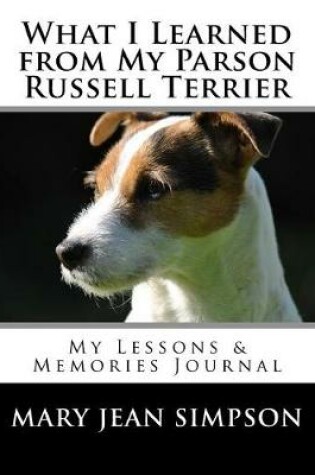 Cover of What I Learned from My Parson Russell Terrier