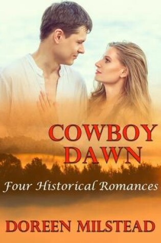 Cover of Cowboy Dawn: Four Historical Romances