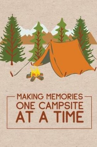 Cover of Making Memories One Campsite At A Time