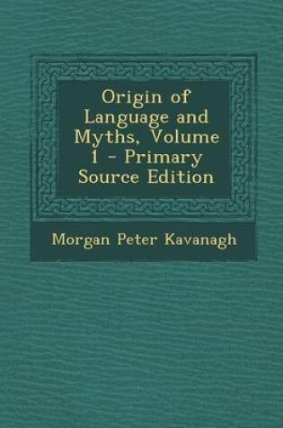 Cover of Origin of Language and Myths, Volume 1 - Primary Source Edition