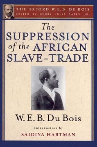 Cover of The Suppression of the African Slave-Trade to the United States of America (The Oxford W. E. B. Du Bois)