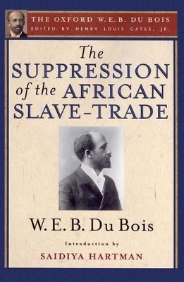 Book cover for The Suppression of the African Slave-Trade to the United States of America (The Oxford W. E. B. Du Bois)