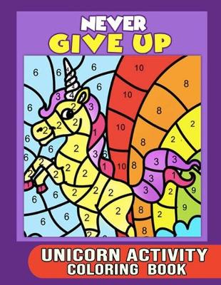 Book cover for Never Give Up Unicorn Activity Coloring Book