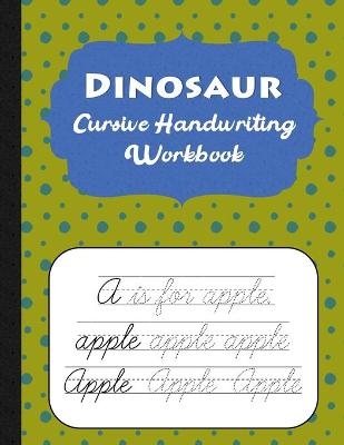 Book cover for Dinosaur Cursive Handwriting Workbook