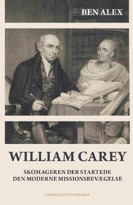 Book cover for William Carey. Skomageren der startede den moderne missionsbevægelse
