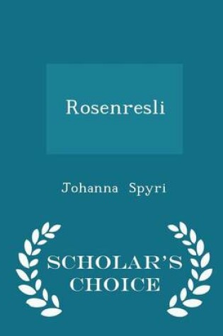 Cover of Rosenresli - Scholar's Choice Edition