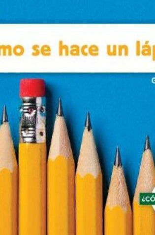 Cover of ¿Cómo Se Hace Un Lápiz? (How Is a Pencil Made?)