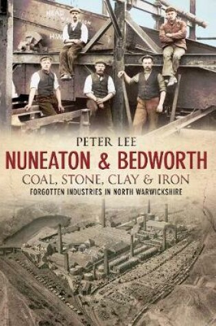 Cover of Nuneaton & Bedworth Coal, Stone, Clay and Iron