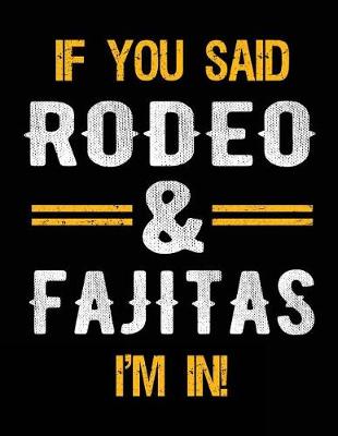 Book cover for If You Said Rodeo & Fajitas I'm In