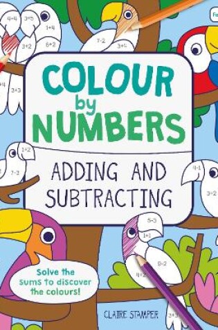 Cover of Colour by Numbers: Adding and Subtracting