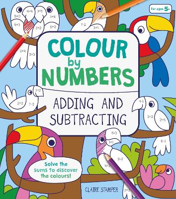 Book cover for Colour by Numbers: Adding and Subtracting