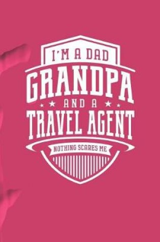 Cover of I'm A Dad Grandpa & A Travel Agent Nothing Scares Me