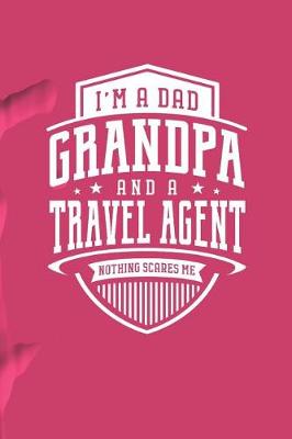 Book cover for I'm A Dad Grandpa & A Travel Agent Nothing Scares Me