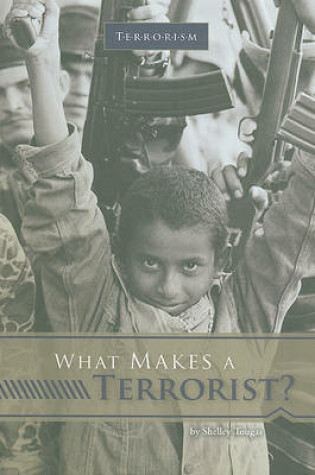 Cover of What Makes a Terrorist?