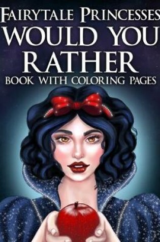 Cover of Fairytale Princesses Would You Rather Book with Coloring Pages