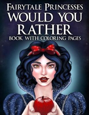 Cover of Fairytale Princesses Would You Rather Book with Coloring Pages