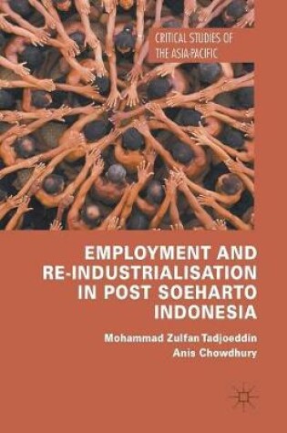 Cover of Employment and Re-Industrialisation in Post Soeharto Indonesia