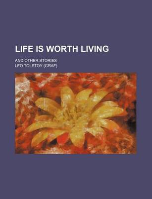 Book cover for Life Is Worth Living; And Other Stories