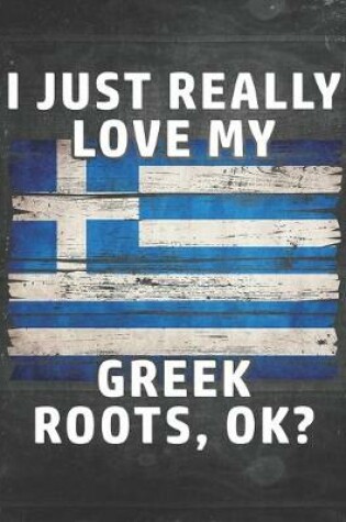 Cover of I Just Really Like Love My Greek Roots