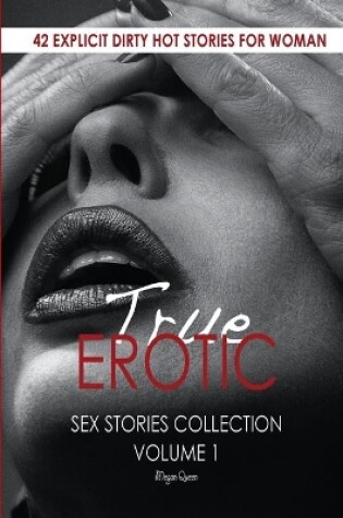 Cover of True Erotic Sex Stories Collection