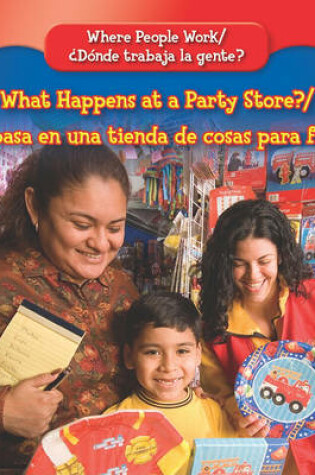 Cover of What Happens at a Party Store? / ¿Qué Pasa En Una Tienda de Cosas Para Fiestas?