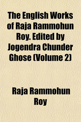 Book cover for The English Works of Raja Rammohun Roy. Edited by Jogendra Chunder Ghose (Volume 2)