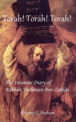 Book cover for Torah! Torah! Torah! The Intimate Diary of Rabban Yochanan Ben-Zakkai