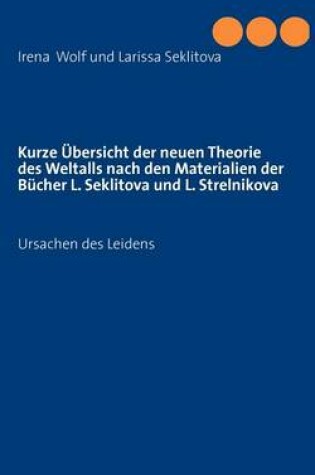 Cover of Kurze Bersicht Der Neuen Theorie Des Weltalls Nach Den Materialien Der B Cher L. Seklitova Und L. Strelnikova