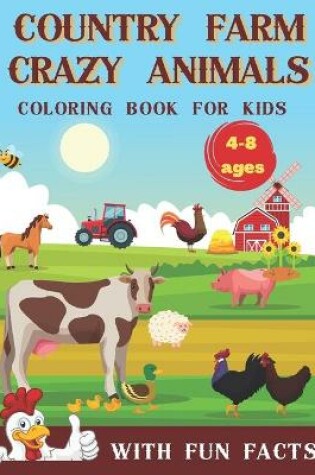 Cover of Country Farm Crazy Animals Coloring Book for Kids 4-8 Ages with Fun Facts