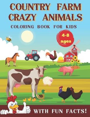 Book cover for Country Farm Crazy Animals Coloring Book for Kids 4-8 Ages with Fun Facts